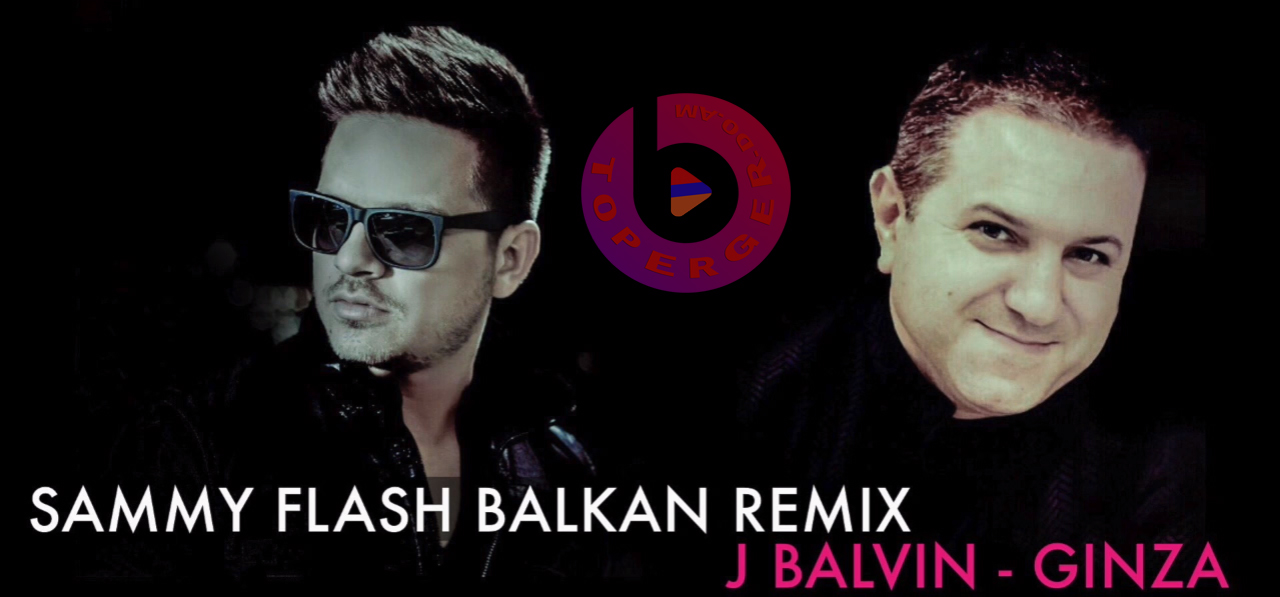 J Balvin ft. Sammy Flash - Ginza ( Balkan Remix)