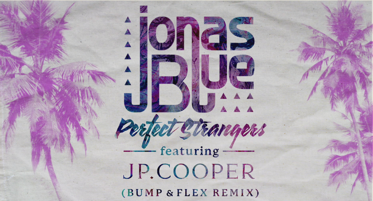 Jonas Blue - Perfect Strangers ft. JP Cooper(Bump & Flex Remix)