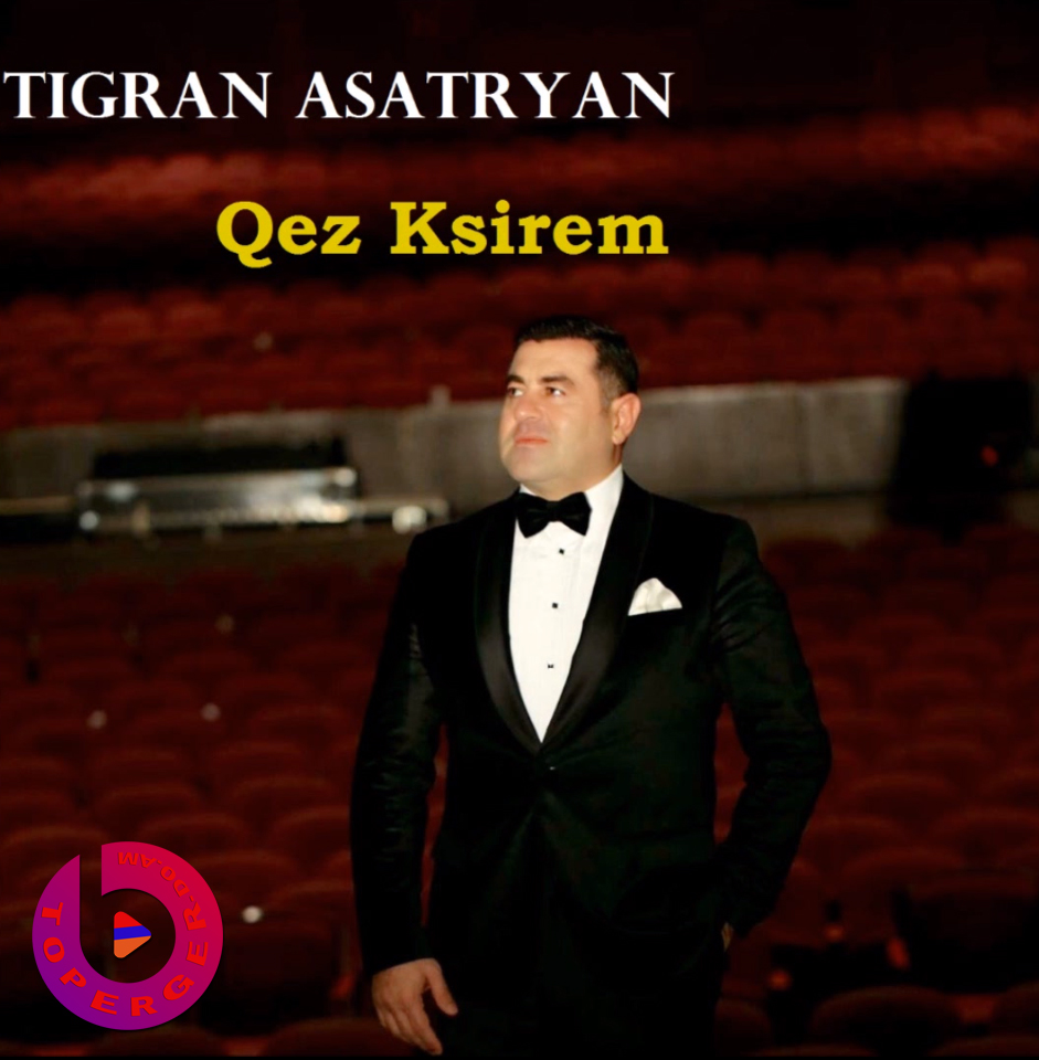 Tigran Asatryan - Qez Ksirem